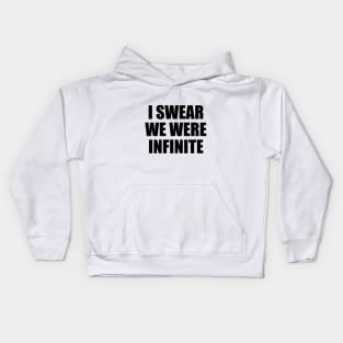 I swear we were infinite Kids Hoodie